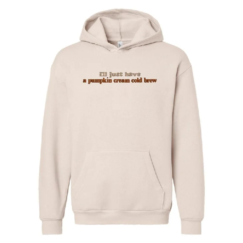 'I'll Just Have A Pumpkin Cream Cold Brew' Hangout Hoodie